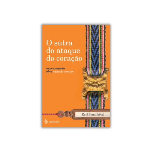 O sutra do ataque do coração: Um novo comentário sobre O sutra do coração