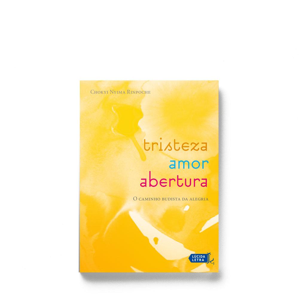 Tristeza, amor, abertura: O caminho budista da alegria